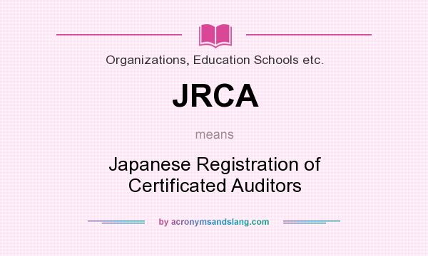What does JRCA mean? It stands for Japanese Registration of Certificated Auditors