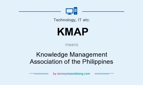What does KMAP mean? It stands for Knowledge Management Association of the Philippines