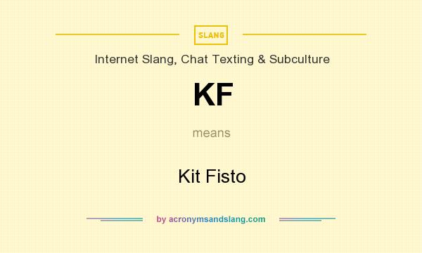 What does KF mean? It stands for Kit Fisto