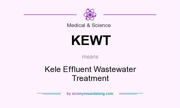 What does KEWT mean? It stands for Kele Effluent Wastewater Treatment
