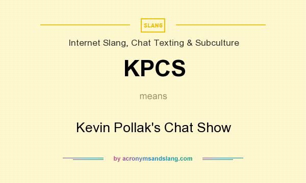 What does KPCS mean? It stands for Kevin Pollak`s Chat Show