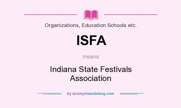 What does ISFA mean? It stands for Indiana State Festivals Association