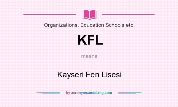 What does KFL mean? It stands for Kayseri Fen Lisesi