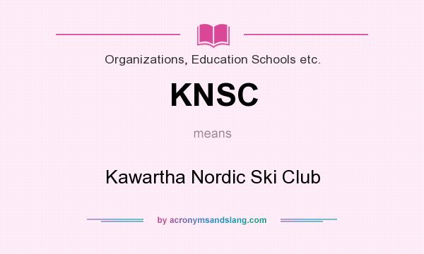What does KNSC mean? It stands for Kawartha Nordic Ski Club