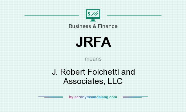 What does JRFA mean? It stands for J. Robert Folchetti and Associates, LLC