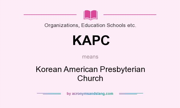What does KAPC mean? It stands for Korean American Presbyterian Church