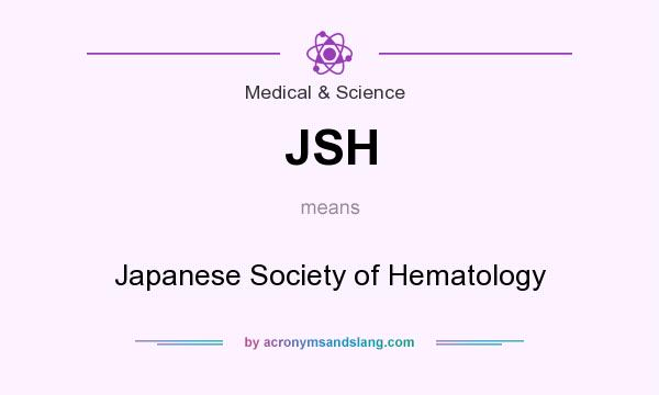 What does JSH mean? It stands for Japanese Society of Hematology