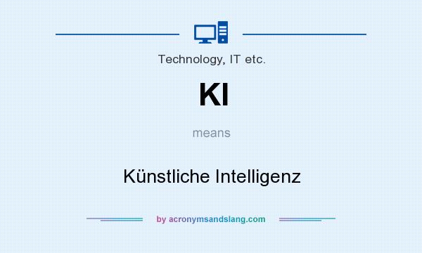 What does KI mean? It stands for Künstliche Intelligenz