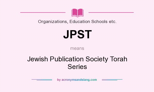 What does JPST mean? It stands for Jewish Publication Society Torah Series