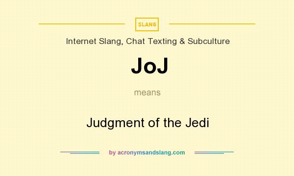 What does JoJ mean? It stands for Judgment of the Jedi