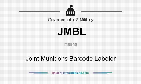 What does JMBL mean? It stands for Joint Munitions Barcode Labeler
