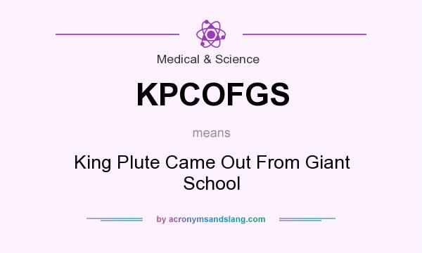 What does KPCOFGS mean? It stands for King Plute Came Out From Giant School