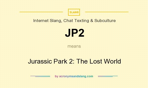 What does JP2 mean? It stands for Jurassic Park 2: The Lost World