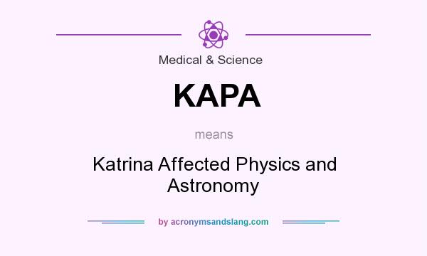 What does KAPA mean? It stands for Katrina Affected Physics and Astronomy