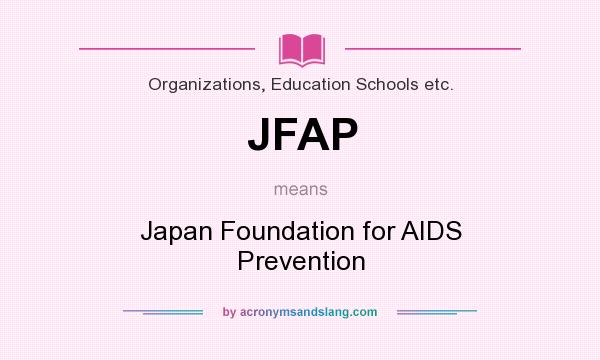 What does JFAP mean? It stands for Japan Foundation for AIDS Prevention