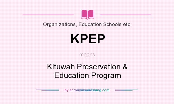 What does KPEP mean? It stands for Kituwah Preservation & Education Program