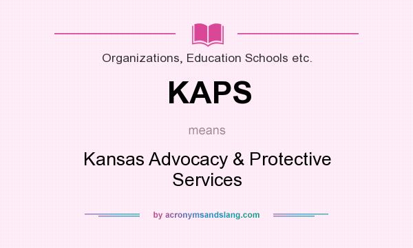 What does KAPS mean? It stands for Kansas Advocacy & Protective Services