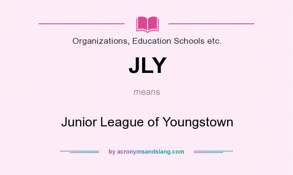 What does JLY mean? It stands for Junior League of Youngstown