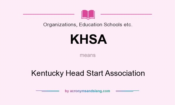 What does KHSA mean? It stands for Kentucky Head Start Association