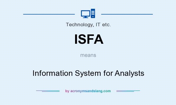 What does ISFA mean? It stands for Information System for Analysts