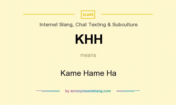 What does KHH mean? It stands for Kame Hame Ha