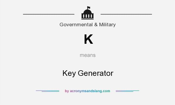 What does K mean? It stands for Key Generator