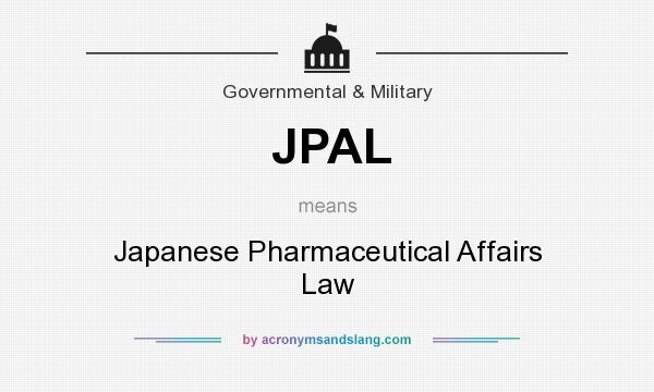 What does JPAL mean? It stands for Japanese Pharmaceutical Affairs Law