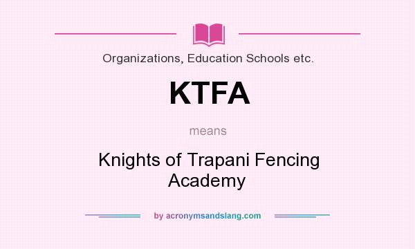 What does KTFA mean? It stands for Knights of Trapani Fencing Academy