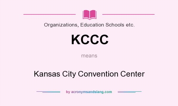 What does KCCC mean? It stands for Kansas City Convention Center