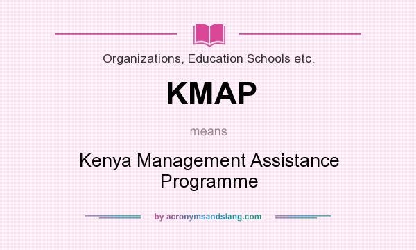 What does KMAP mean? It stands for Kenya Management Assistance Programme