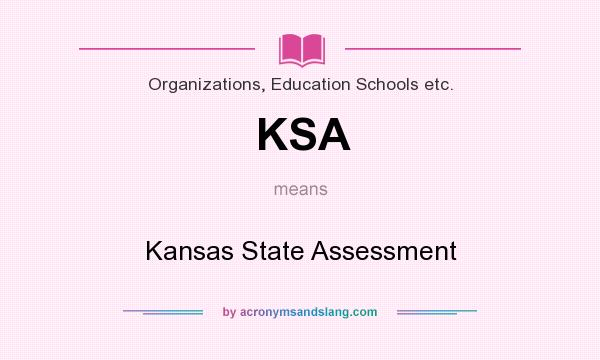 What does KSA mean? It stands for Kansas State Assessment