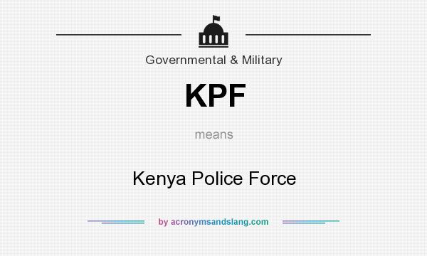 What does KPF mean? It stands for Kenya Police Force