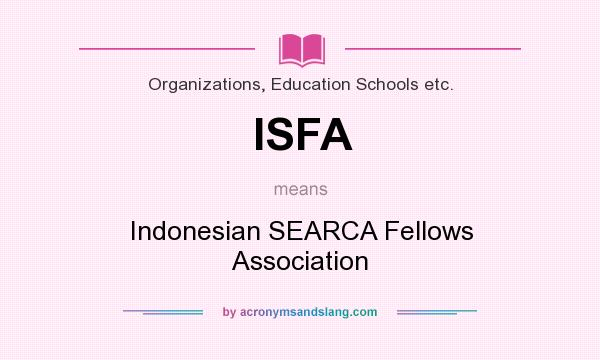 What does ISFA mean? It stands for Indonesian SEARCA Fellows Association
