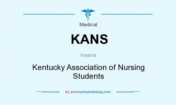What does KANS mean? It stands for Kentucky Association of Nursing Students
