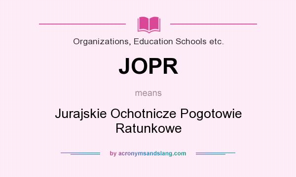 What does JOPR mean? It stands for Jurajskie Ochotnicze Pogotowie Ratunkowe