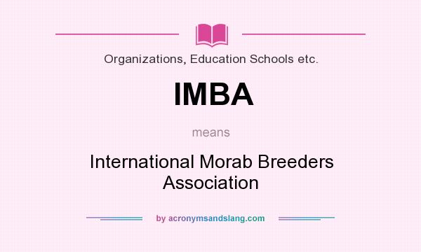 What does IMBA mean? It stands for International Morab Breeders Association