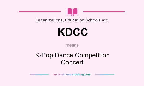 What does KDCC mean? It stands for K-Pop Dance Competition Concert