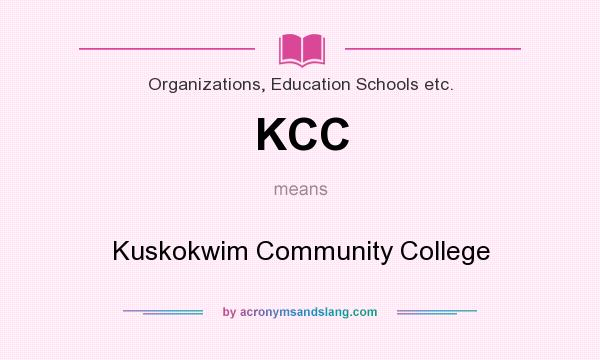 What does KCC mean? It stands for Kuskokwim Community College
