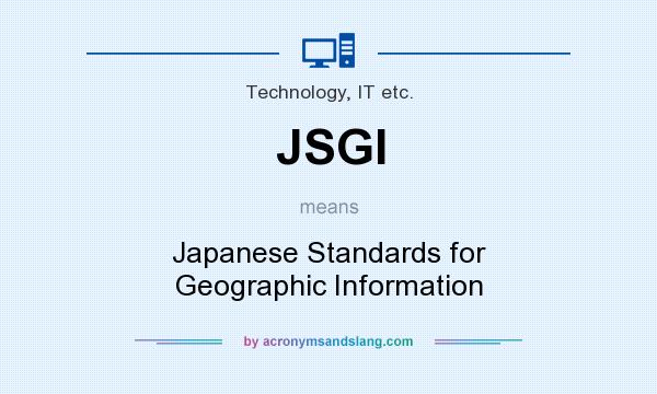What does JSGI mean? It stands for Japanese Standards for Geographic Information