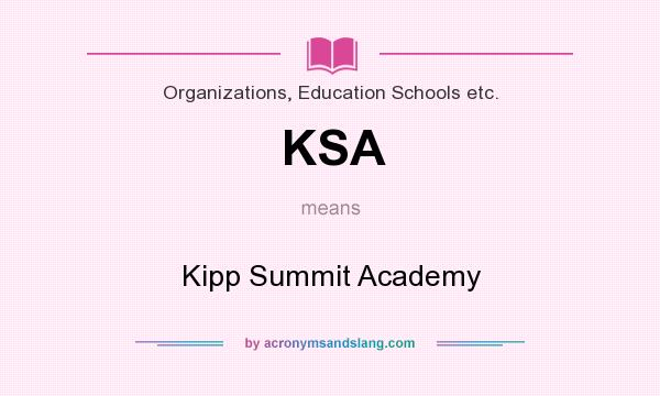 What does KSA mean? It stands for Kipp Summit Academy