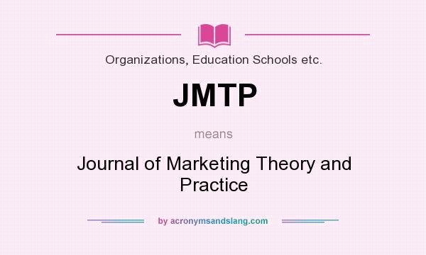 What does JMTP mean? It stands for Journal of Marketing Theory and Practice