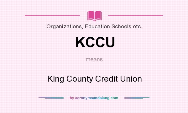 What does KCCU mean? It stands for King County Credit Union