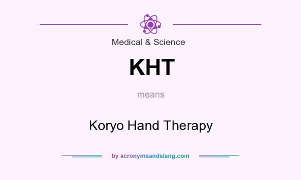 What does KHT mean? It stands for Koryo Hand Therapy