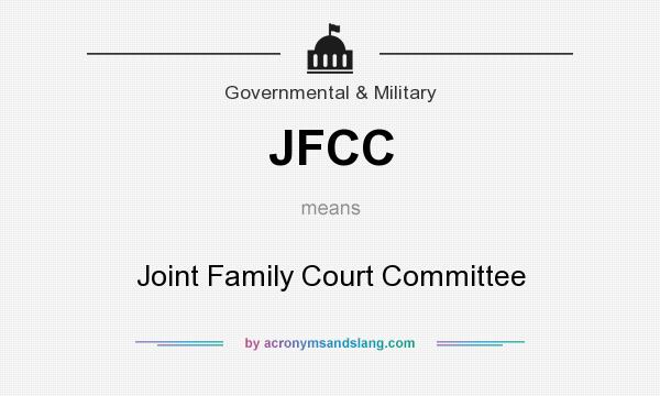What does JFCC mean? It stands for Joint Family Court Committee
