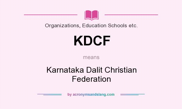 What does KDCF mean? It stands for Karnataka Dalit Christian Federation