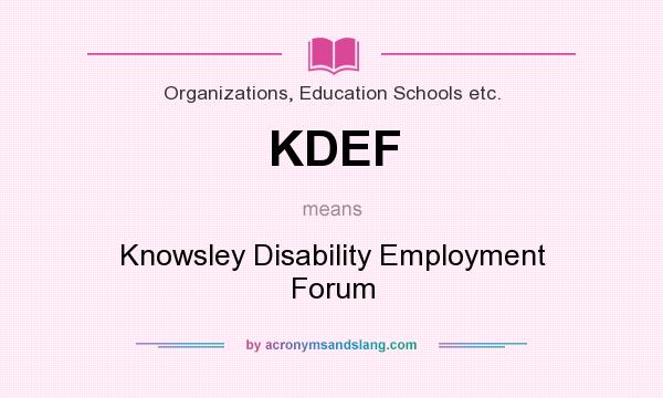 What does KDEF mean? It stands for Knowsley Disability Employment Forum