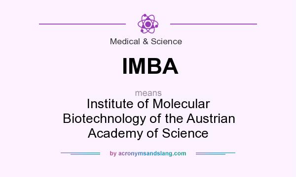 What does IMBA mean? It stands for Institute of Molecular Biotechnology of the Austrian Academy of Science