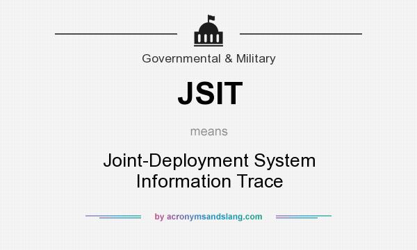 What does JSIT mean? It stands for Joint-Deployment System Information Trace