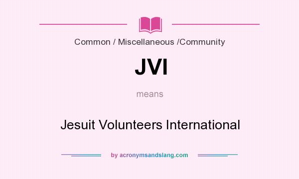 What does JVI mean? It stands for Jesuit Volunteers International