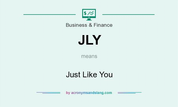 What does JLY mean? It stands for Just Like You